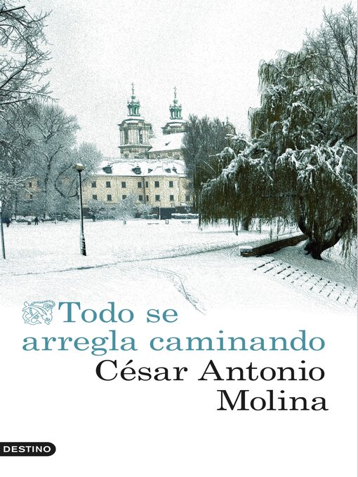 Title details for Todo se arregla caminando by César Antonio Molina - Available